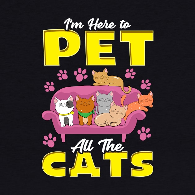 Cute I'm Here To Pet All The Cats Kitten Owners by theperfectpresents